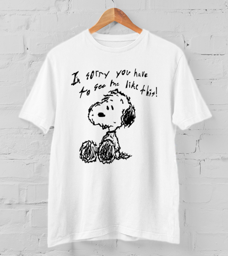 I'm Sorry You Have To See Me Like This Snoopy Sitting Sketch T-Shirt