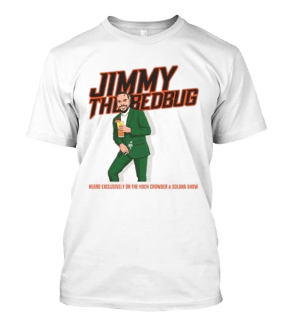 Jimmy The Bedbug Hoch Crowder Solana Show Exclusive T-Shirt