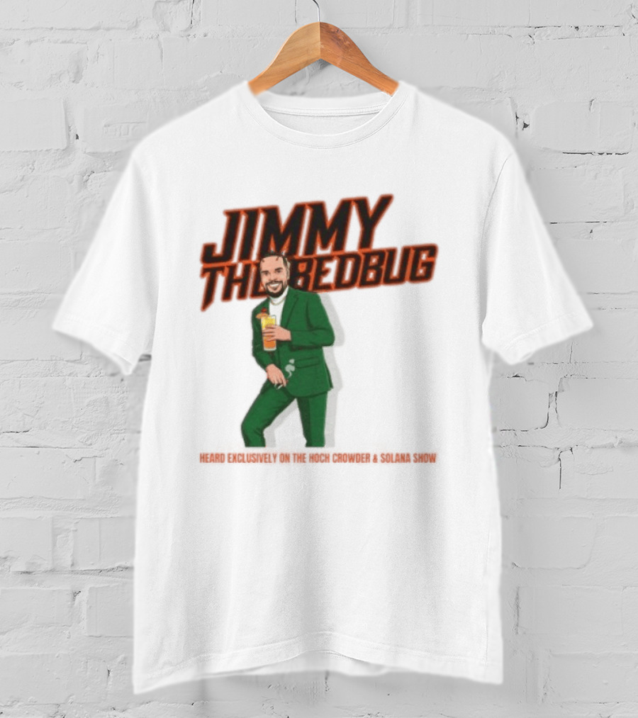 Jimmy The Bedbug Hoch Crowder Solana Show Exclusive T-Shirt