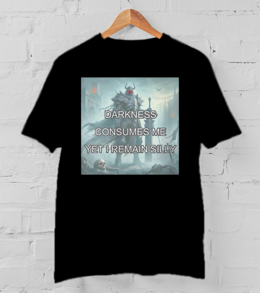 Darkness Consumes Me Yet I Remain Silly Knight In Grim Gothic Fantasy Realm T-Shirt