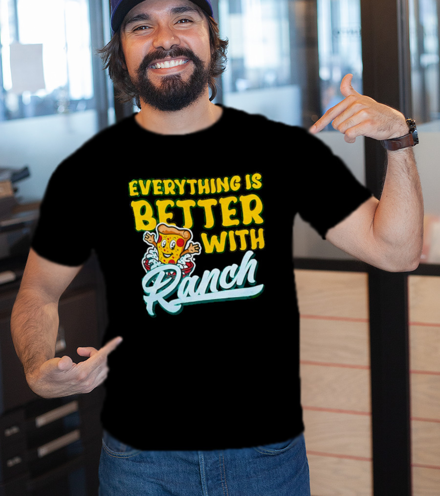 Everything Is Better With Ranch Pizza Dippers 2026 T-Shirt
