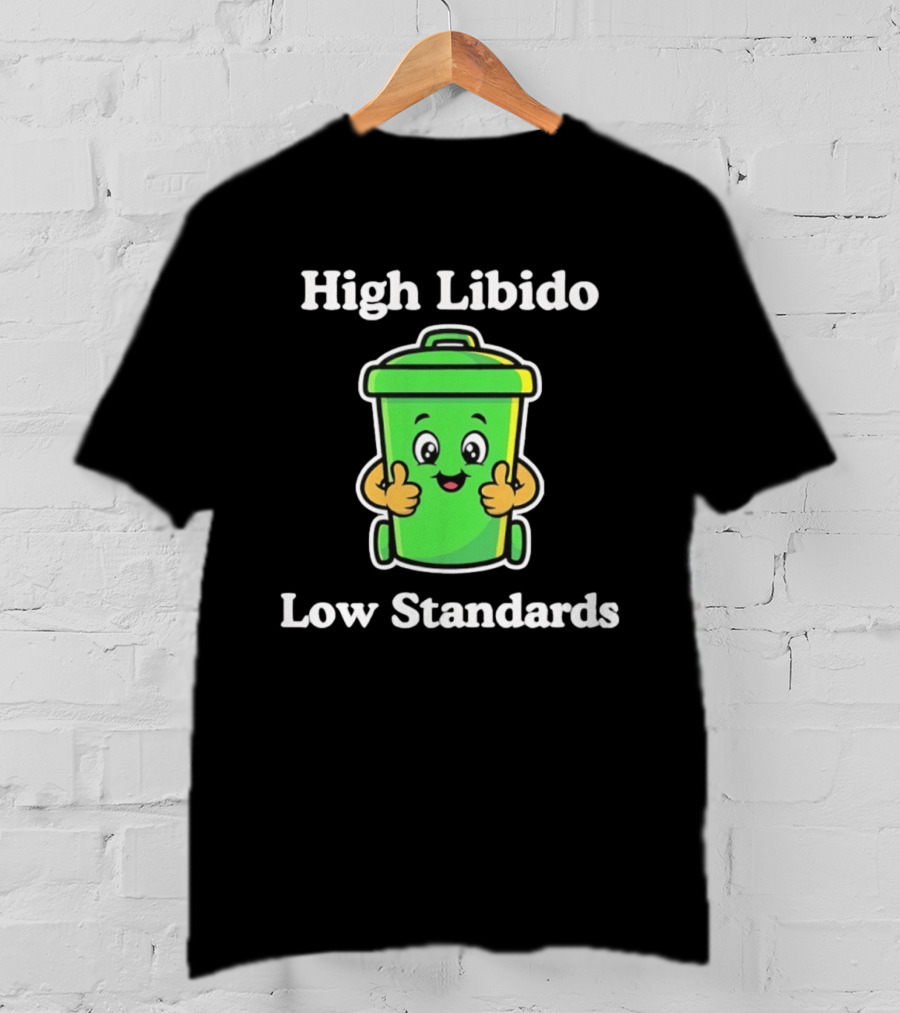 High Libido Low Standards Trash Can Cartoon T-Shirt