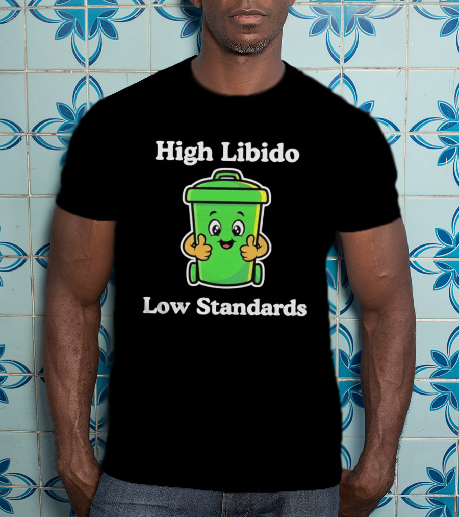 High Libido Low Standards Trash Can Cartoon T-Shirt