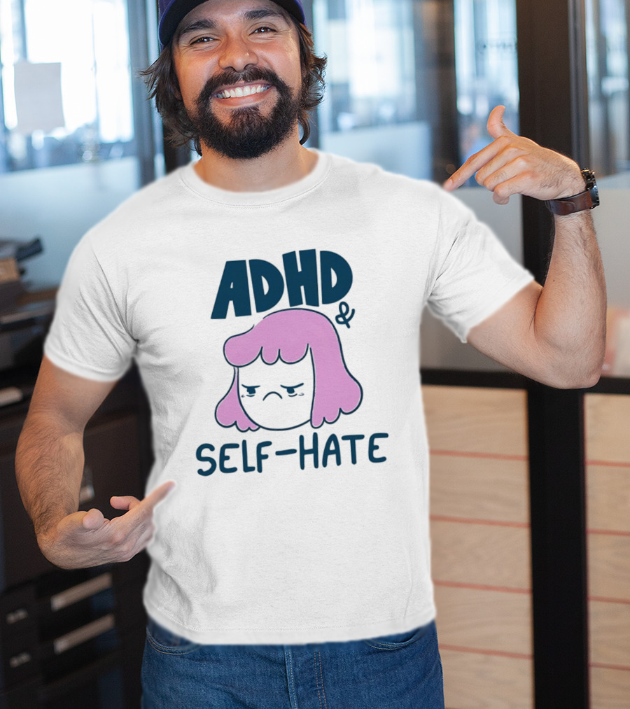 ADHD And Self Hate Neurodivergent Mental Health T-Shirt