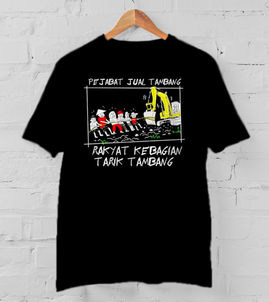 Pejabat Jual Tambang Rakyat Kebagian Tarik Tambang Excavator Tug Of War T-Shirt