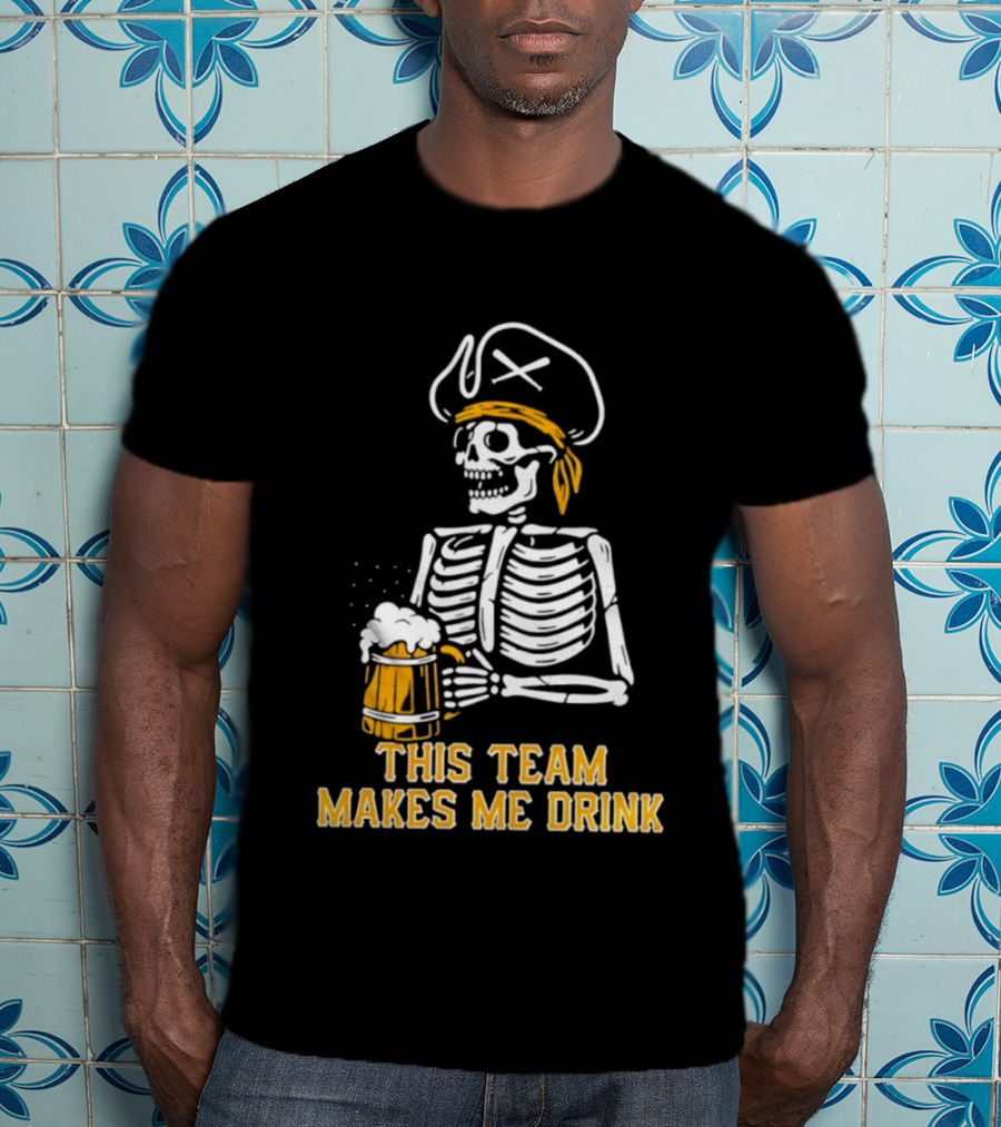 Pittsburgh Pirates Skeleton With Beer This Team Makes Me Drink T-Shirt