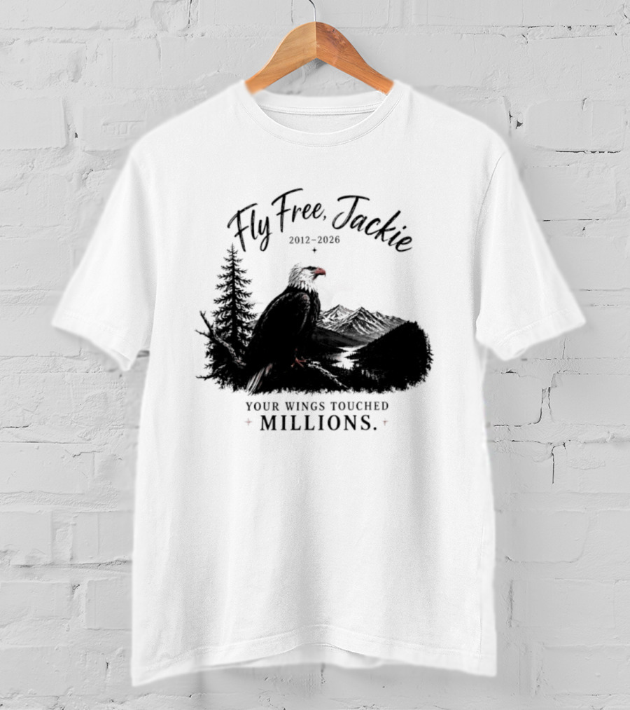 Fly Free Jackie 2012 2026 Your Wings Touched Millions Eagle Forest T-Shirt