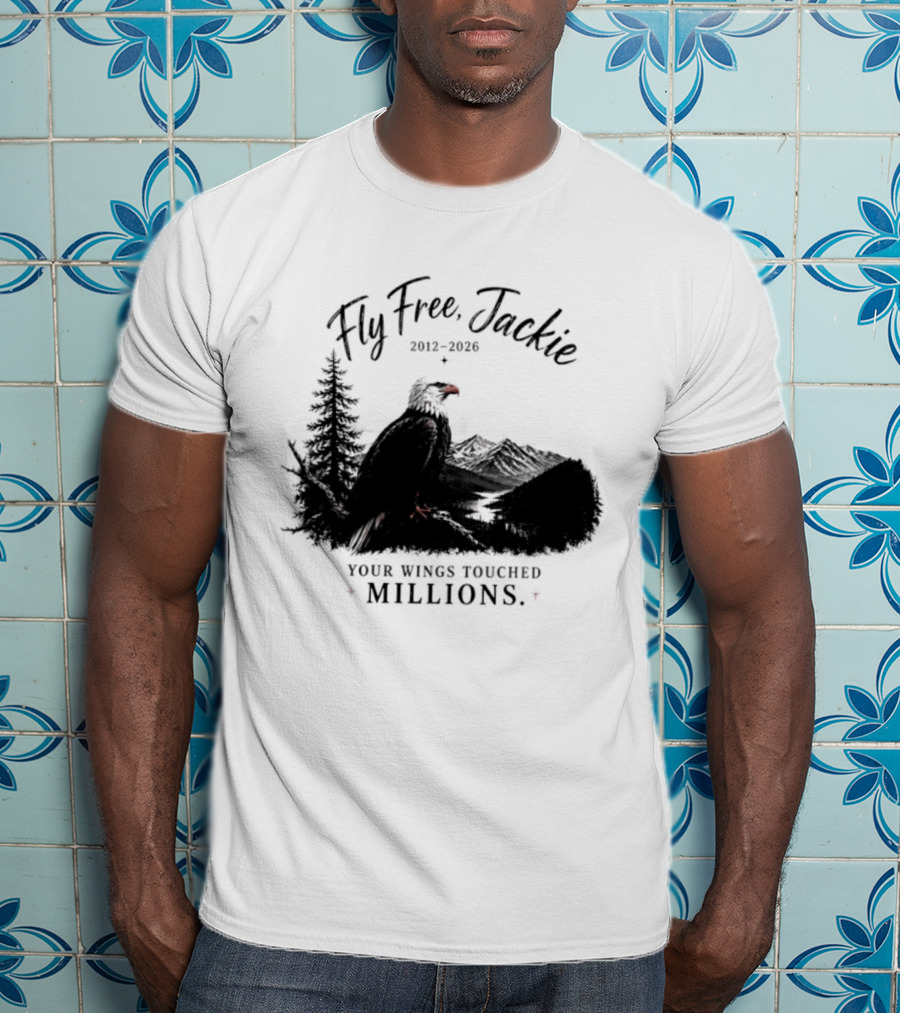 Fly Free Jackie 2012 2026 Your Wings Touched Millions Eagle Forest T-Shirt