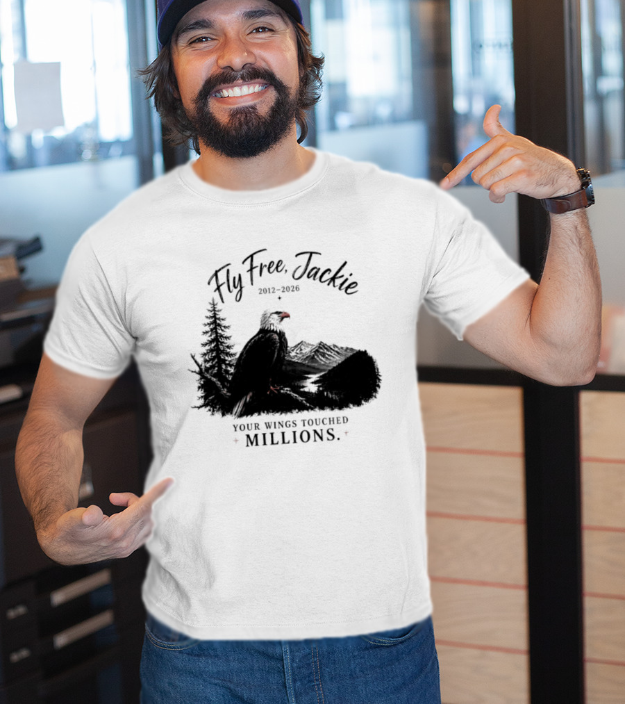 Fly Free Jackie 2012 2026 Your Wings Touched Millions Eagle Forest T-Shirt