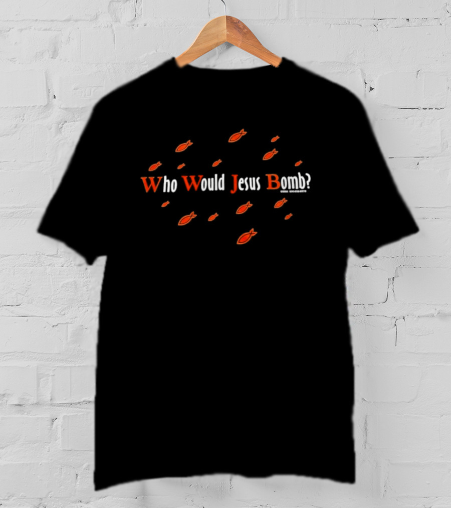 Who Would Jesus Bomb Peace Anti War Religion Red Fish T-Shirt