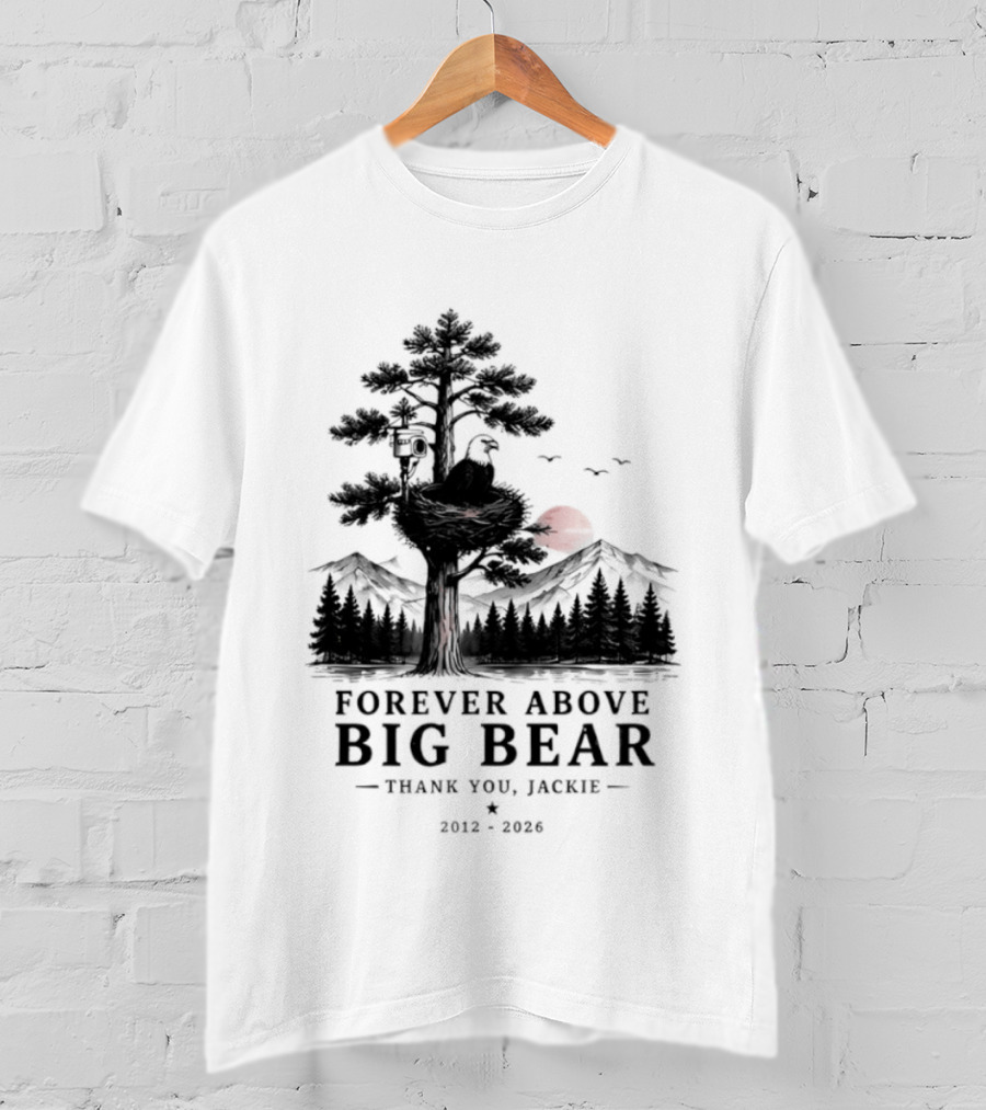 Forever Above Big Bear Thank You Jackie 2012 2026 T-Shirt