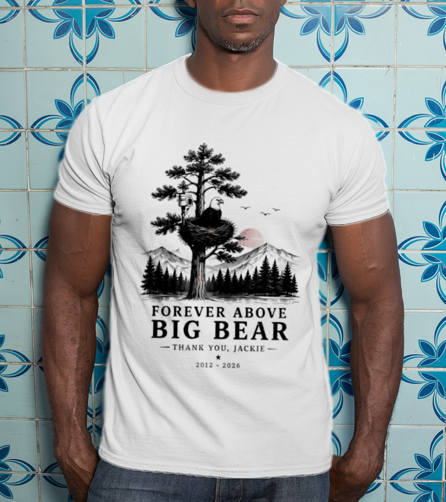 Forever Above Big Bear Thank You Jackie 2012 2026 T-Shirt