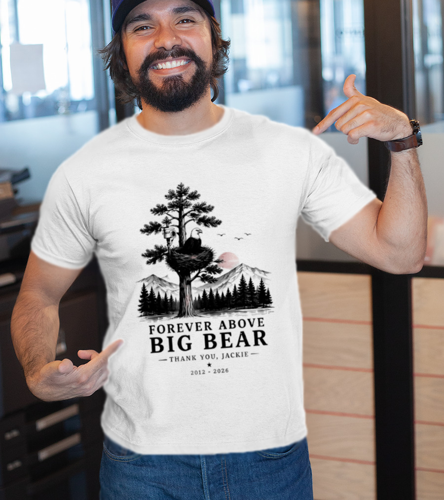 Forever Above Big Bear Thank You Jackie 2012 2026 T-Shirt