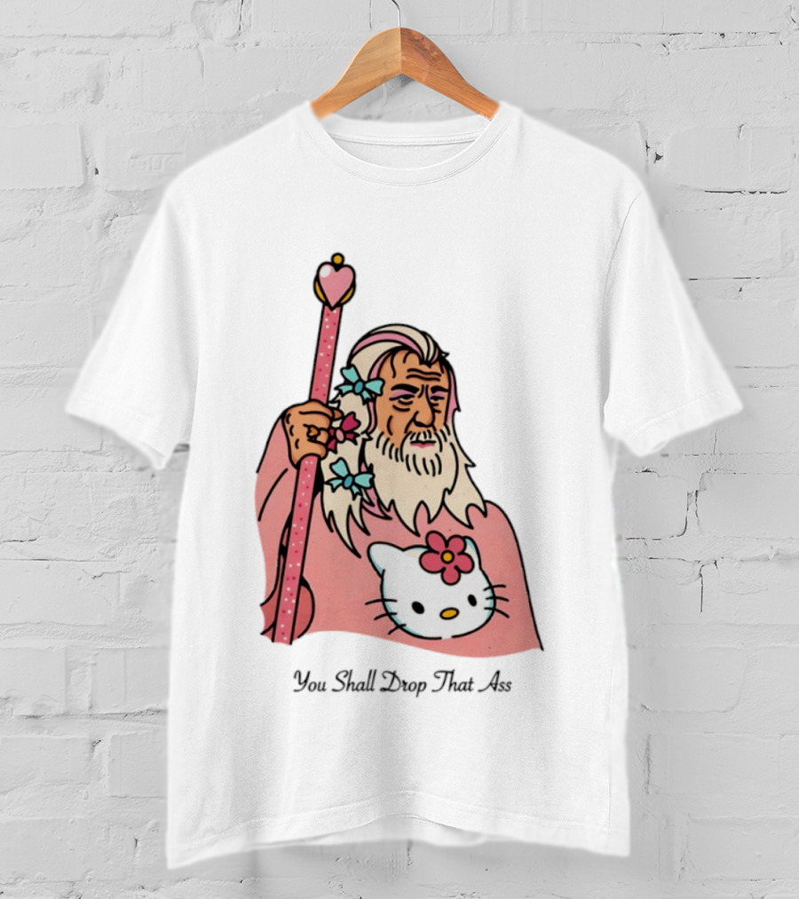 Gandalf You Shall Drop That Ass Hello Kitty Magic Staff T-Shirt