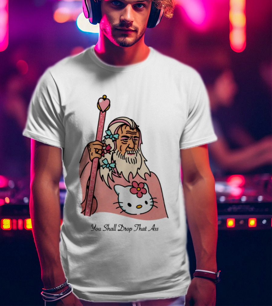 Gandalf You Shall Drop That Ass Hello Kitty Magic Staff T-Shirt