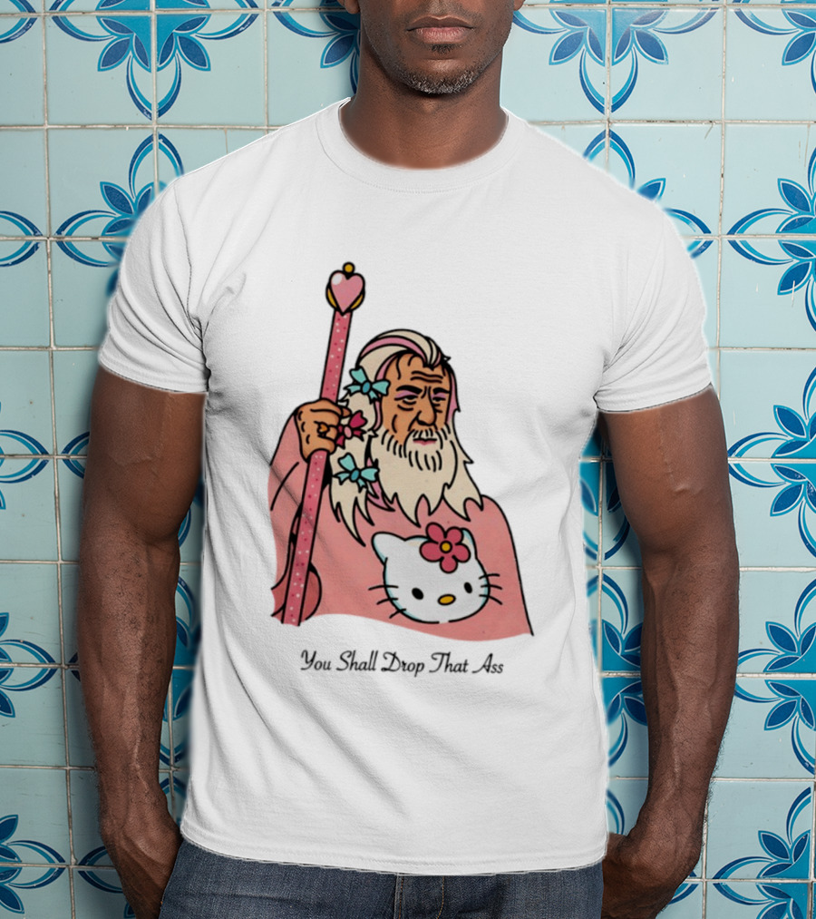 Gandalf You Shall Drop That Ass Hello Kitty Magic Staff T-Shirt