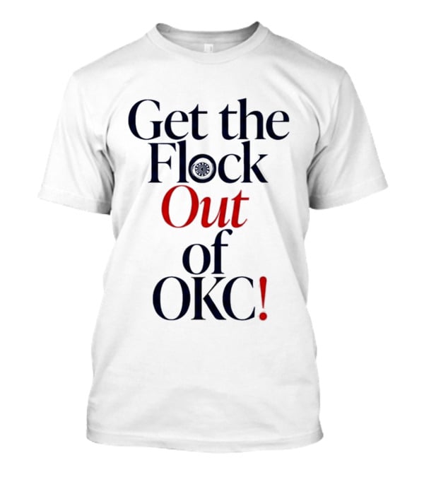 Get The Flock Out Of OKC 2026 T-Shirt