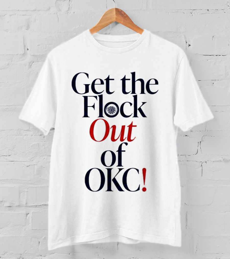 Get The Flock Out Of OKC 2026 T-Shirt