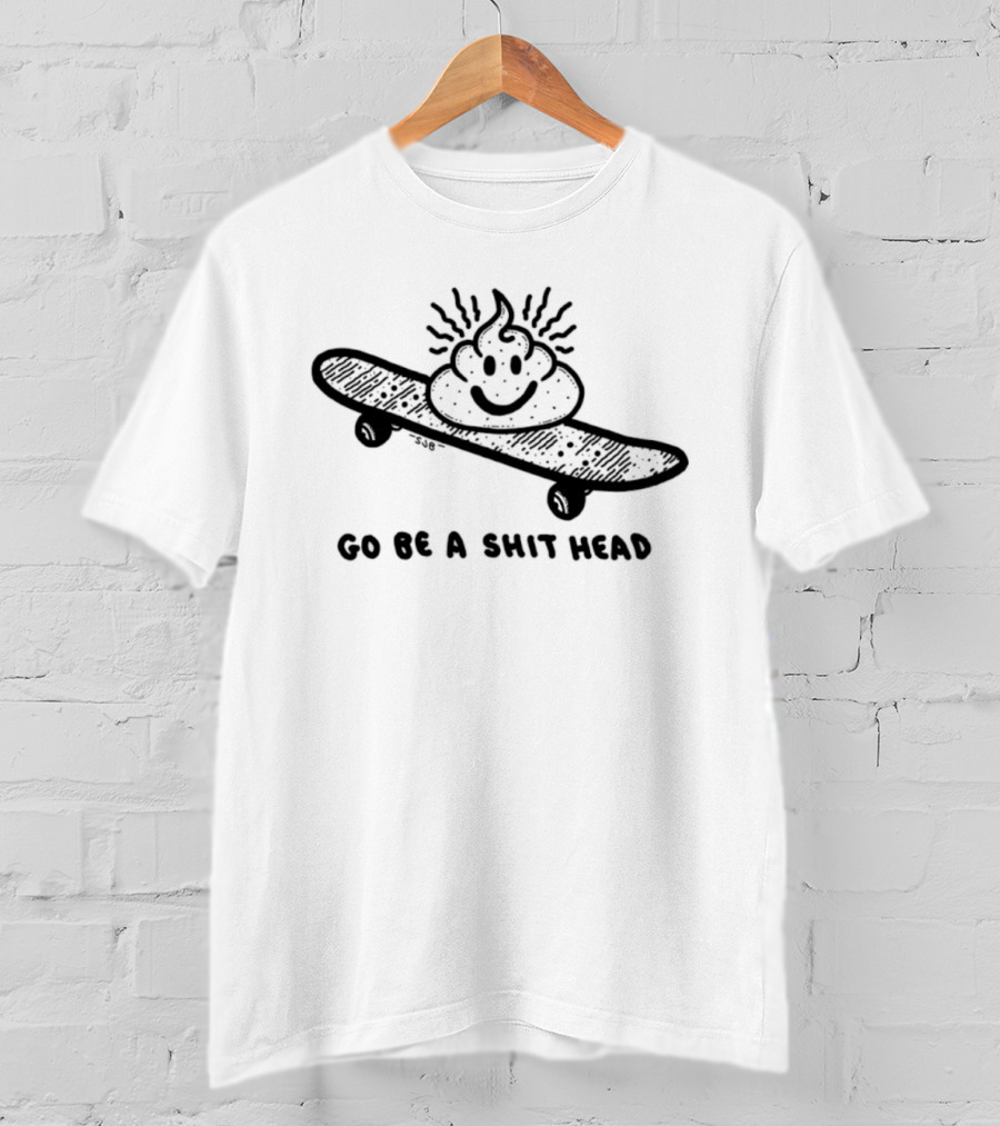 Go Be A Shit Head Skateboarding Poop Emoji Humor T-Shirt