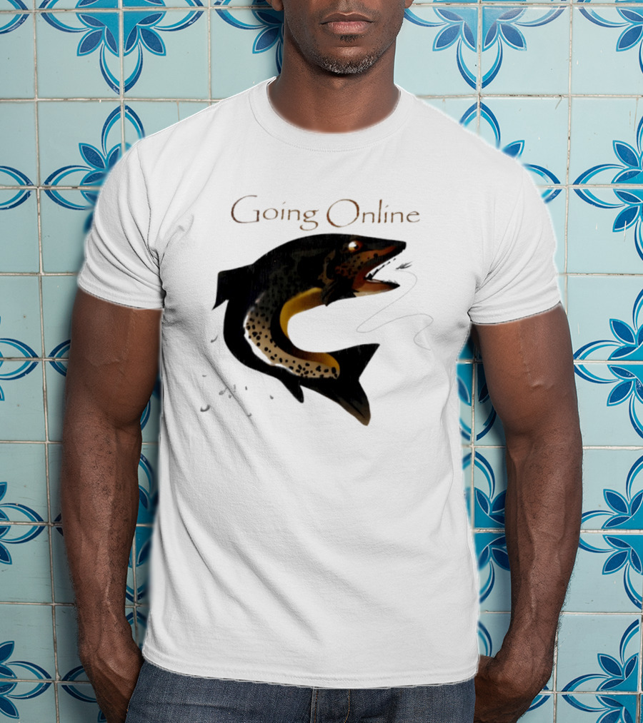Going Online Fish Fishing Angler Humor Catch Hooked Trout T-Shirt