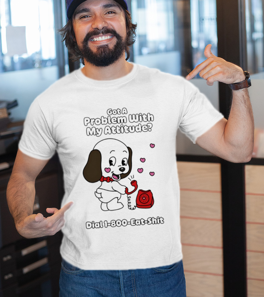 Got A Problem With My Attitude Dial 1 800 Eat Shit Cute Puppy Retro Phone Playful Retro Humor T-Shirt