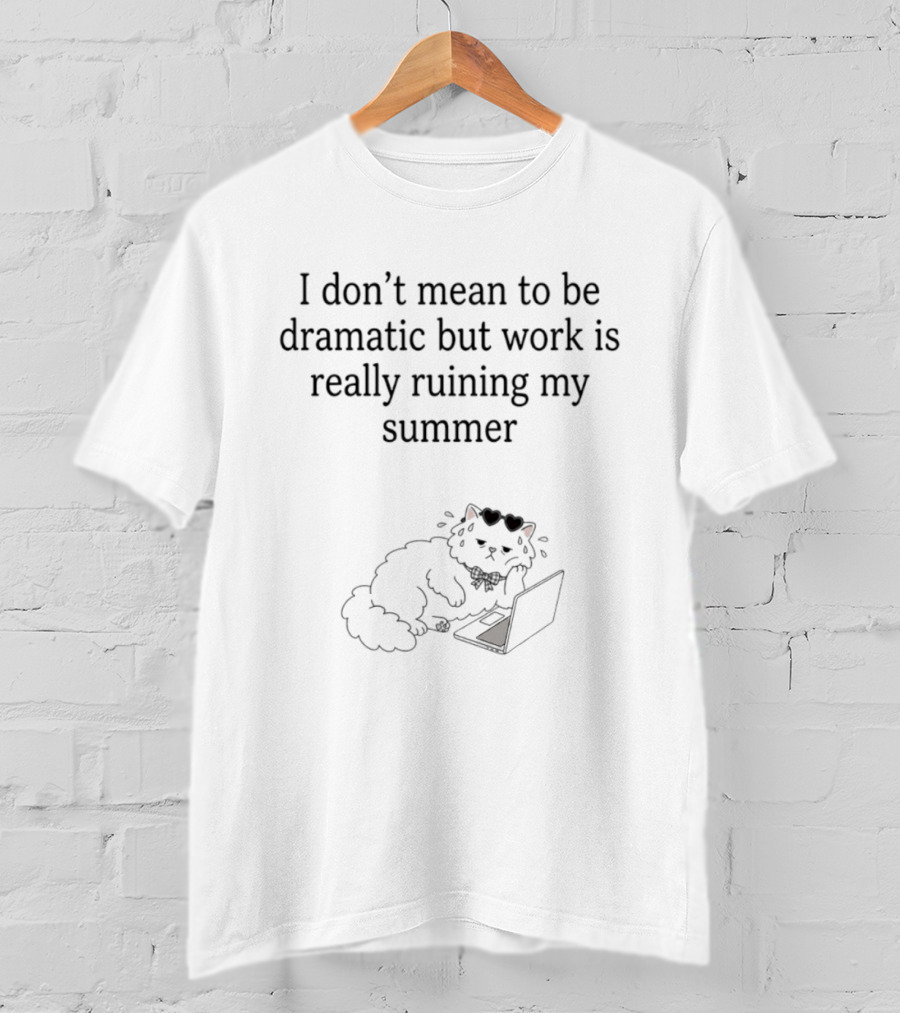 I Don't Mean To Be Dramatic But Work Is Really Ruining My Summer Funny Cat Laptop T-Shirt