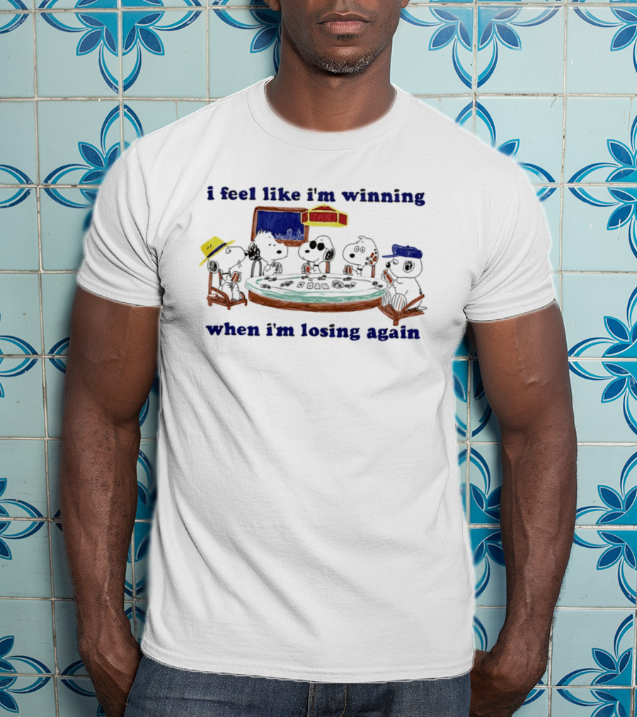 I Feel Like I'm Winning When I'm Losing Again Snoopy Poker Table Scene T-Shirt
