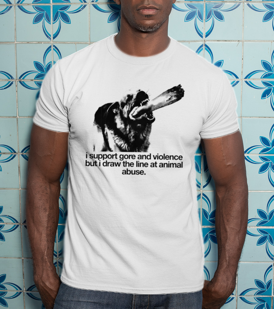 I Support Gore And Violence But I Draw The Line At Animal Abuse Activist Stance T-Shirt