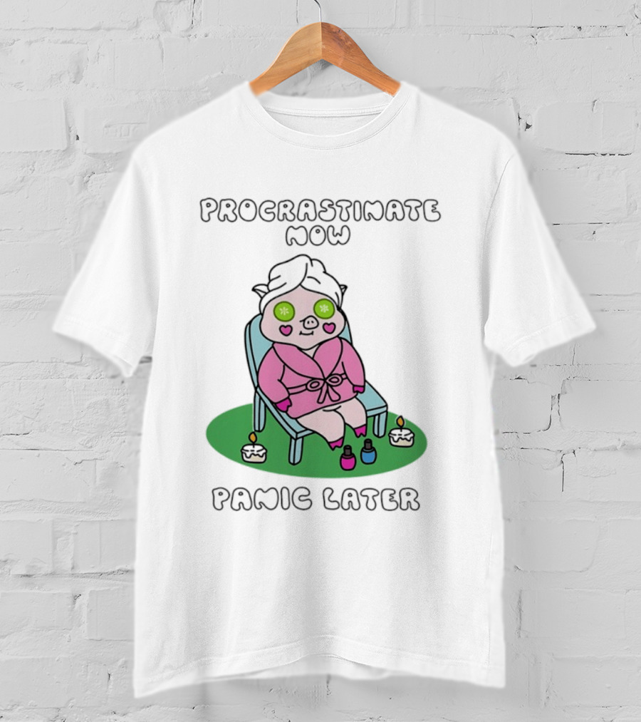 Procrastinate Now Panic Later Pig Spa Relaxation Humor T-Shirt