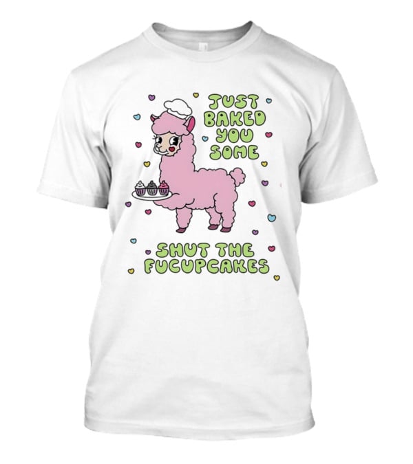 Just Baked You Some Shut The Fucupcakes Llama With Cute Pastel Heart T-Shirt