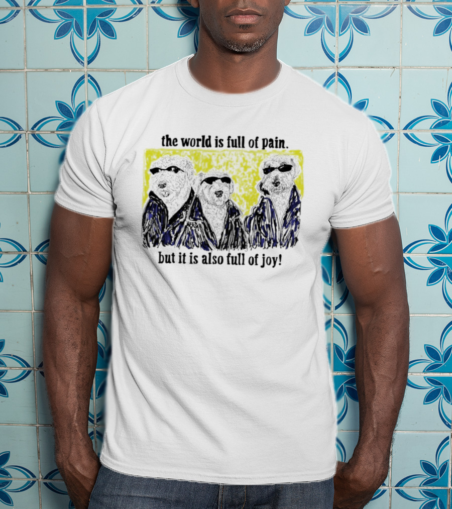 The World Is Full Of Pain But It Is Also Full Of Joy Illustrated Trio T-Shirt