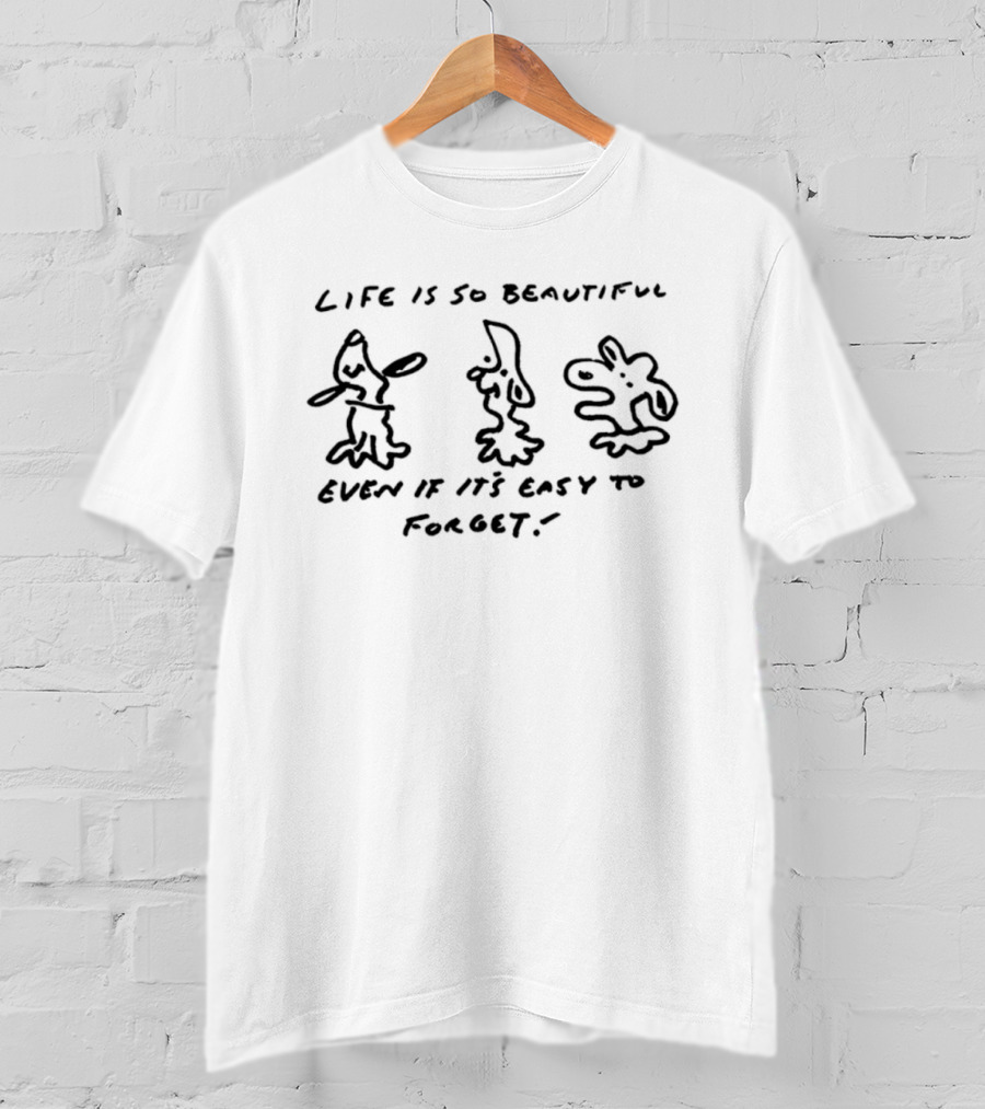 Woodstock Life Is So Beautiful Even If It's Easy To Forget Peanuts Snoopy Woodstock T-Shirt