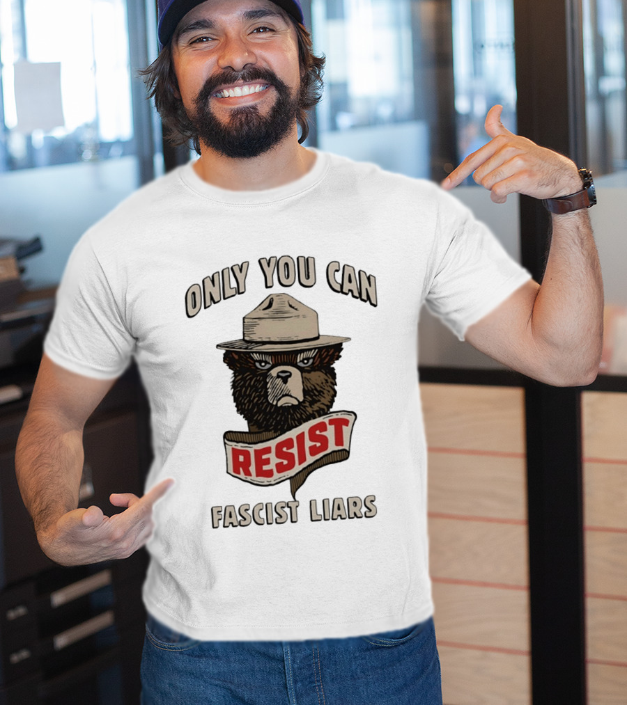 Only You Can Resist Fascist Liars Bear T-Shirt