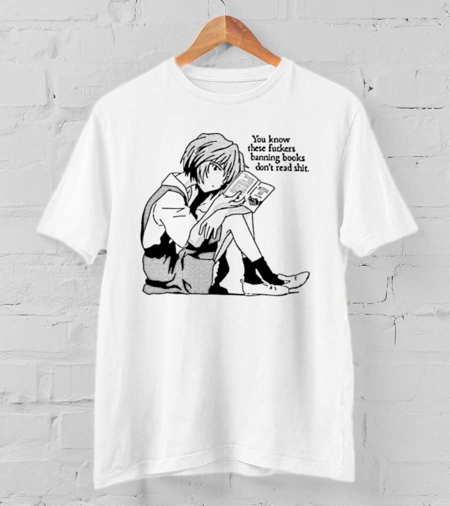 You Know These Fuckers Banning Books Don’t Read Shit T-Shirt