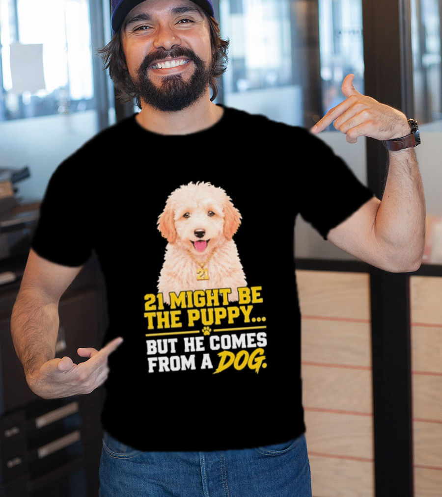 21 Might Be The Puppy But He Comes From A Dog Golden Collar Necklace T-Shirt