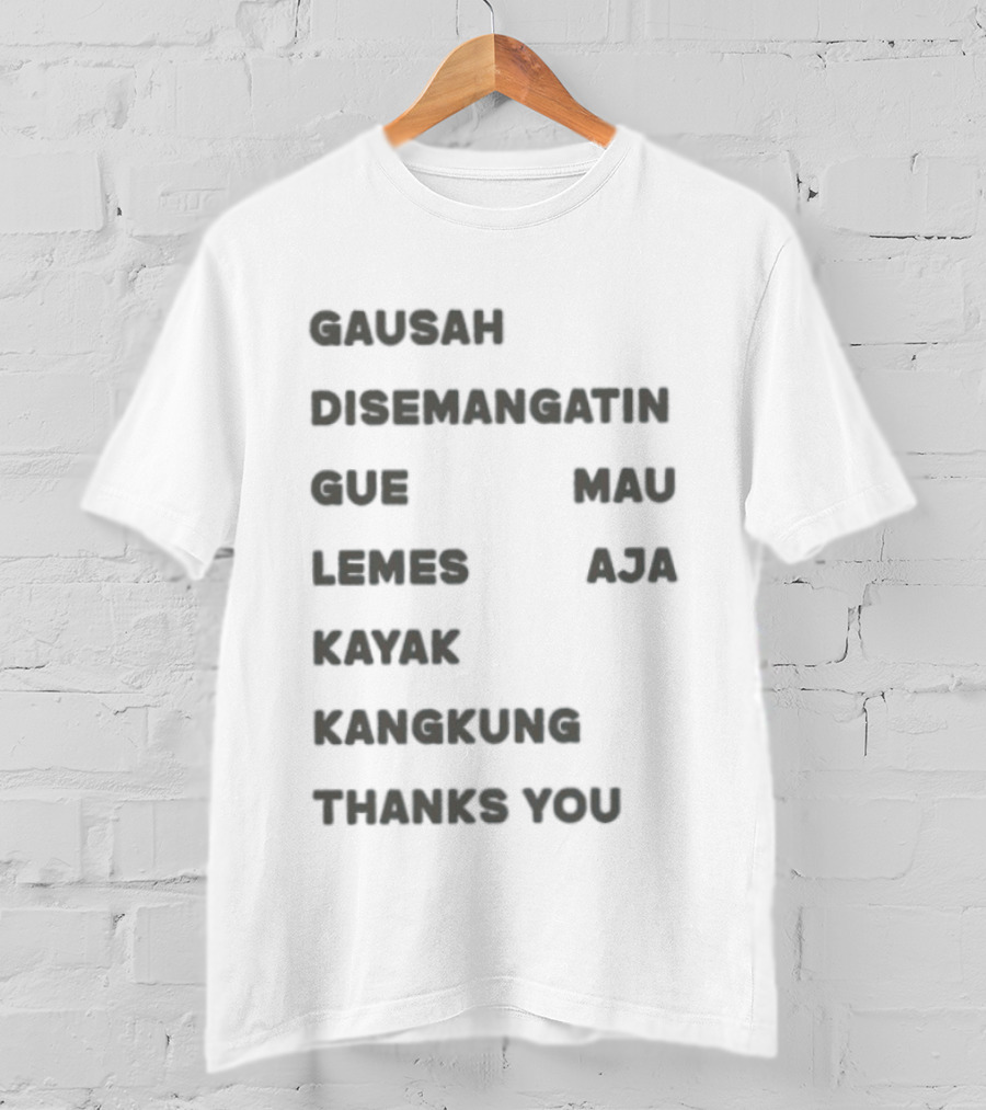 Gausah Disemangatin Gue Mau Lemes Aja Kayak Kangkung Thanks You T-Shirt