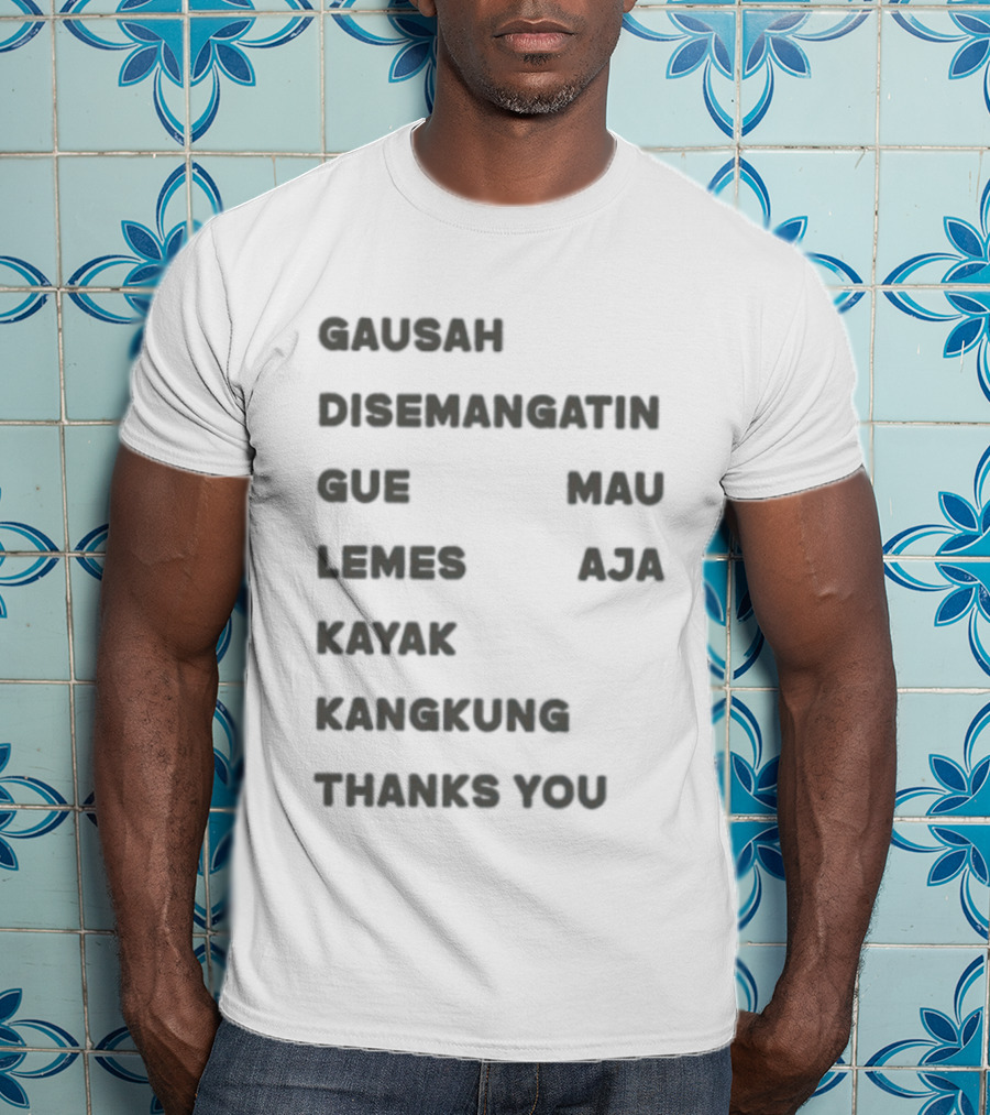 Gausah Disemangatin Gue Mau Lemes Aja Kayak Kangkung Thanks You T-Shirt