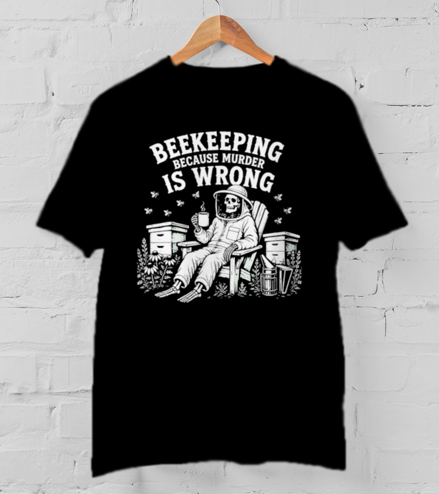 Beekeeping Because Murder Is Wrong Skeleton Beekeeper Relaxing With Bees And Honeycombs T-Shirt