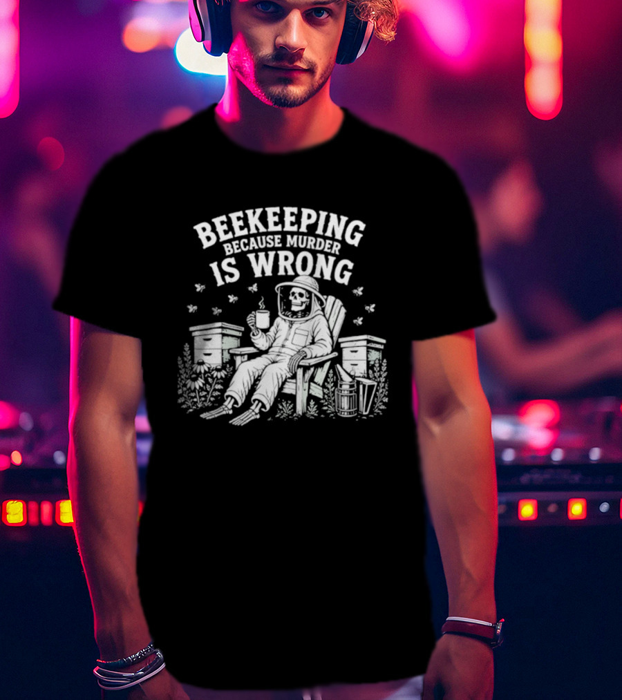 Beekeeping Because Murder Is Wrong Skeleton Beekeeper Relaxing With Bees And Honeycombs T-Shirt