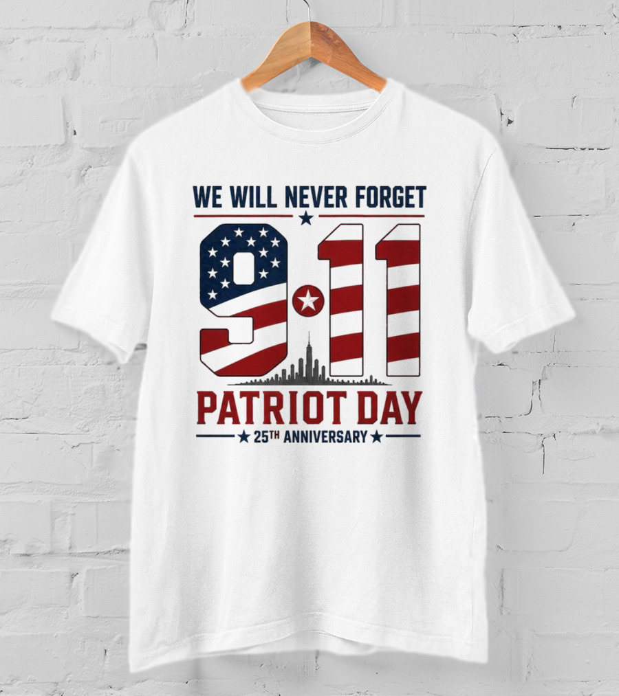 We Will Never Forget 9 11 Patriot Day 25th Anniversary USA Flag Skyline T-Shirt
