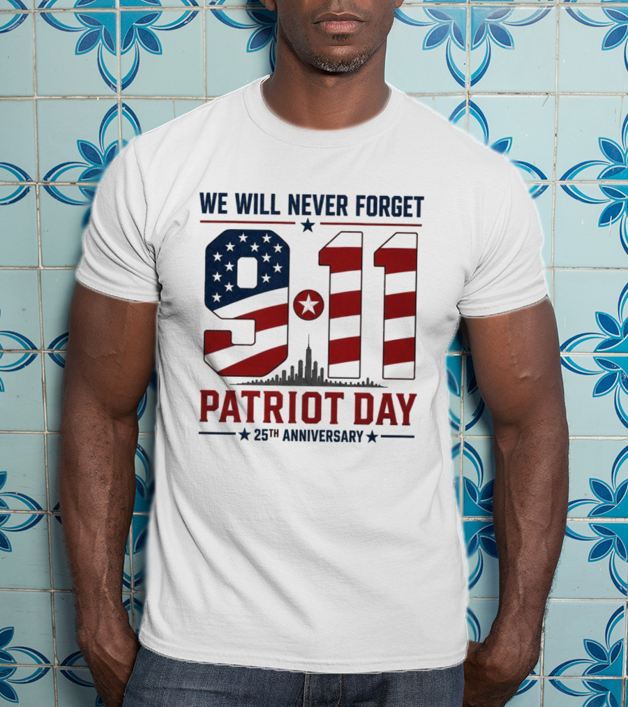 We Will Never Forget 9 11 Patriot Day 25th Anniversary USA Flag Skyline T-Shirt