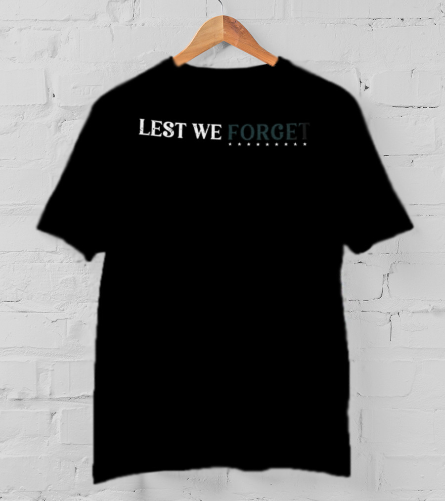 Lest We Forget Our Freedom Requires Sacrifice Proudly Paid By The New 2 Sided T-Shirt