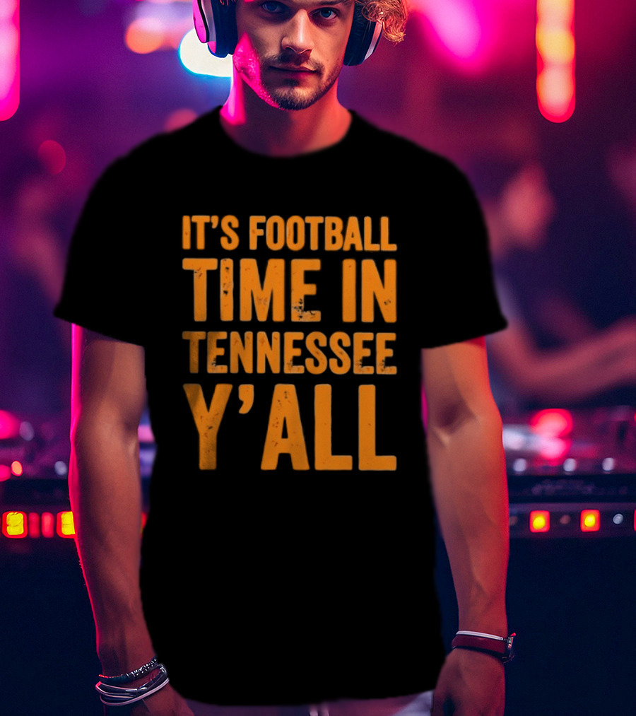 It's Football Time In Tennessee Y'all T-Shirt