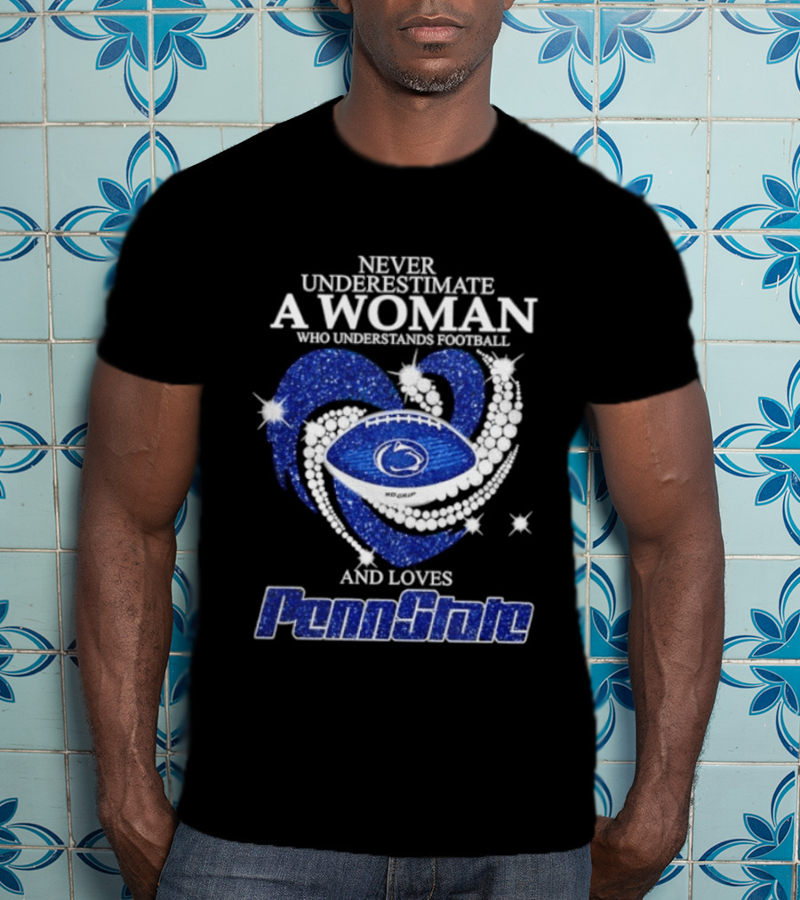 Never Underestimate A Woman Who Understands Football And Loves Penn State Heart 2026 Season T-Shirt