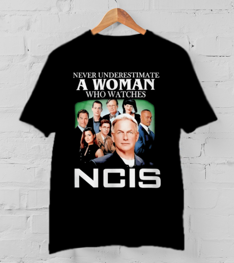 Never Underestimate A Woman Who Es NCIS Cast Members T-Shirt