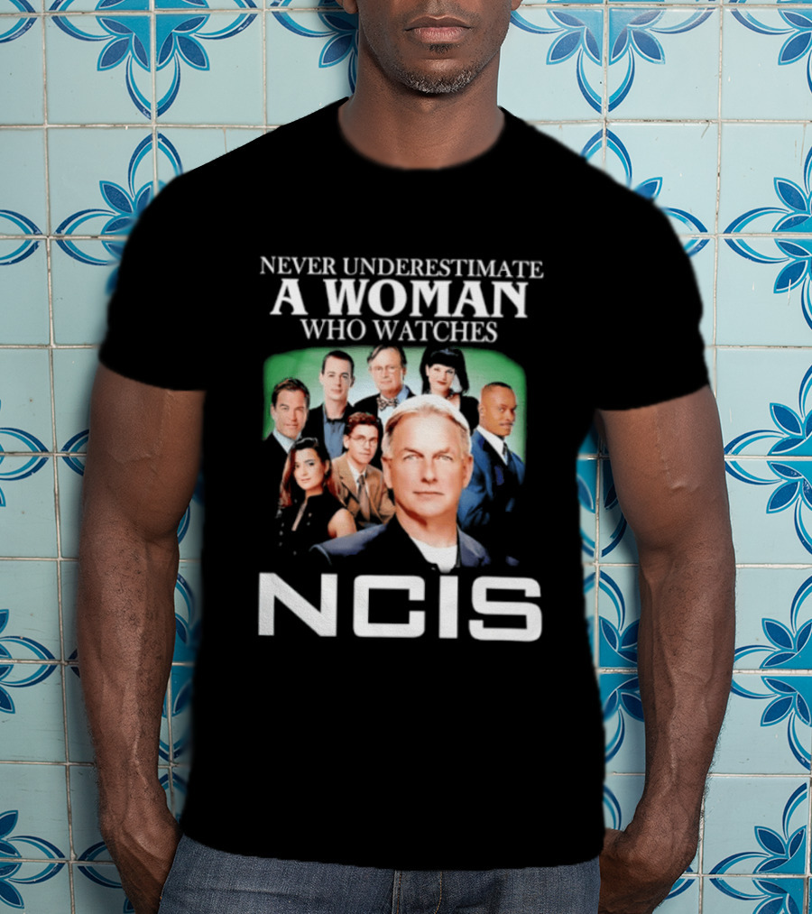 Never Underestimate A Woman Who Es NCIS Cast Members T-Shirt