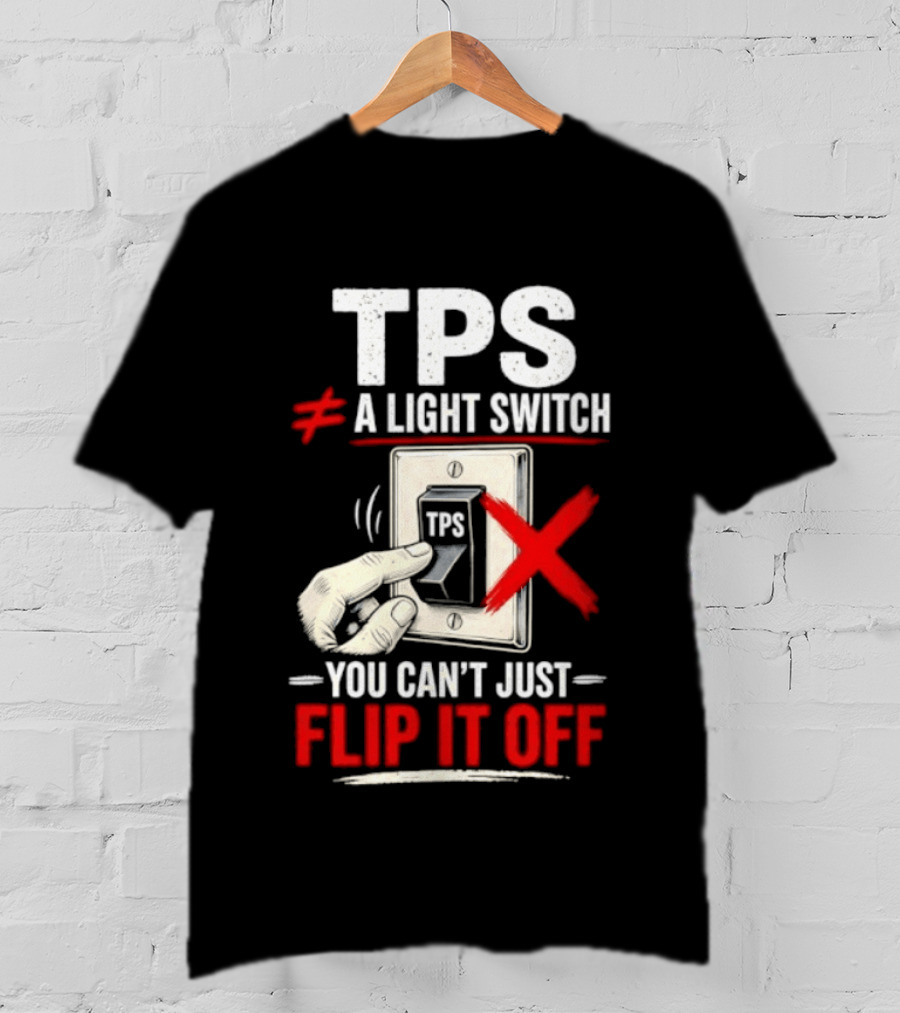 TPS Not A Light Switch Can't Just Flip It Off T-Shirt