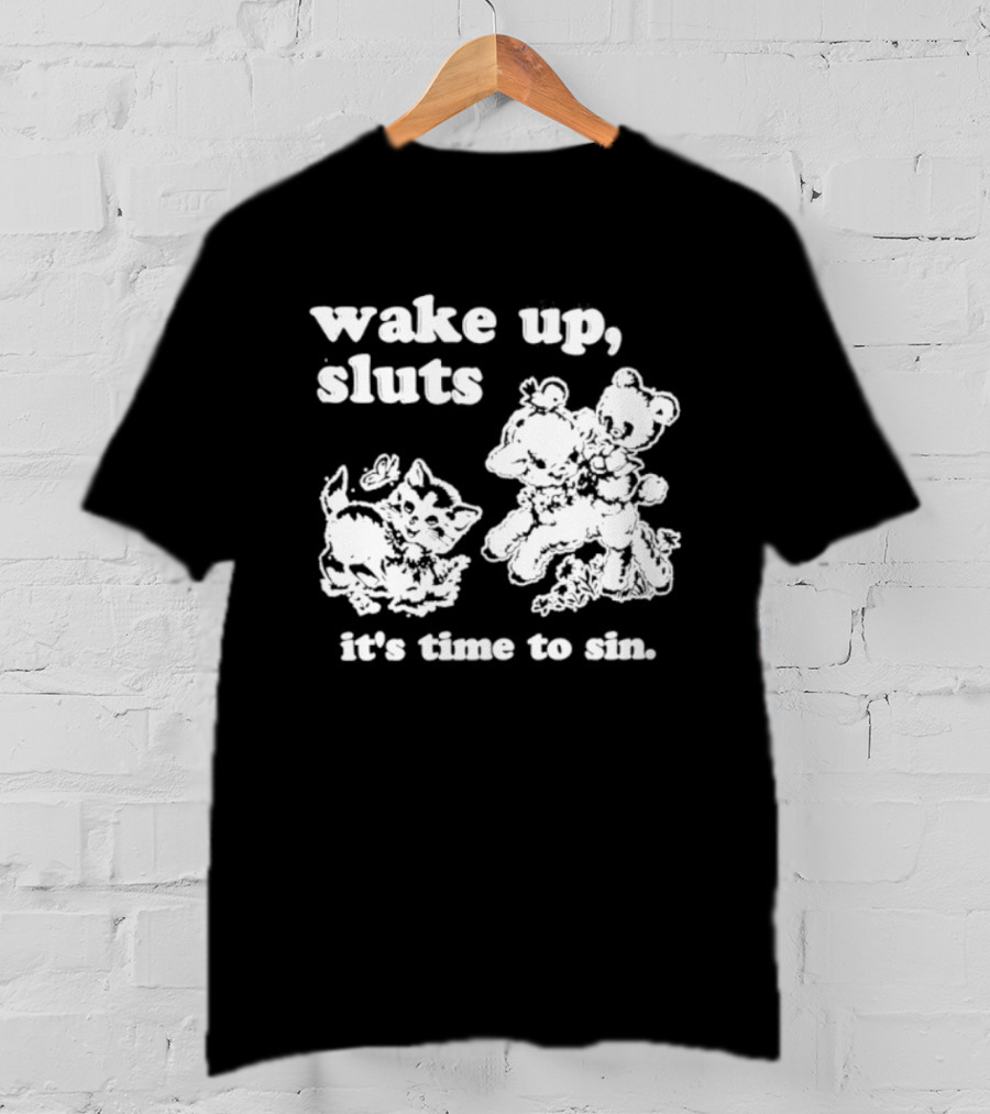 Wake Up Sluts It's Time To Sin Cats Anime T-Shirt