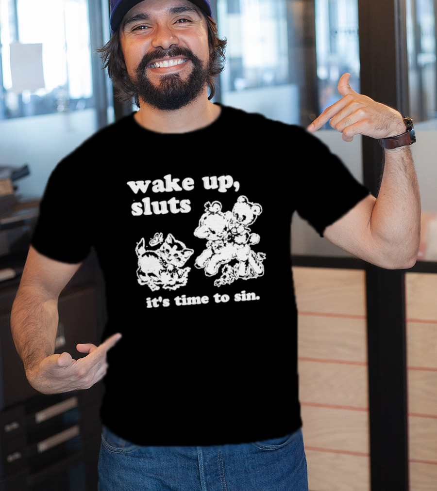 Wake Up Sluts It's Time To Sin Cats Anime T-Shirt