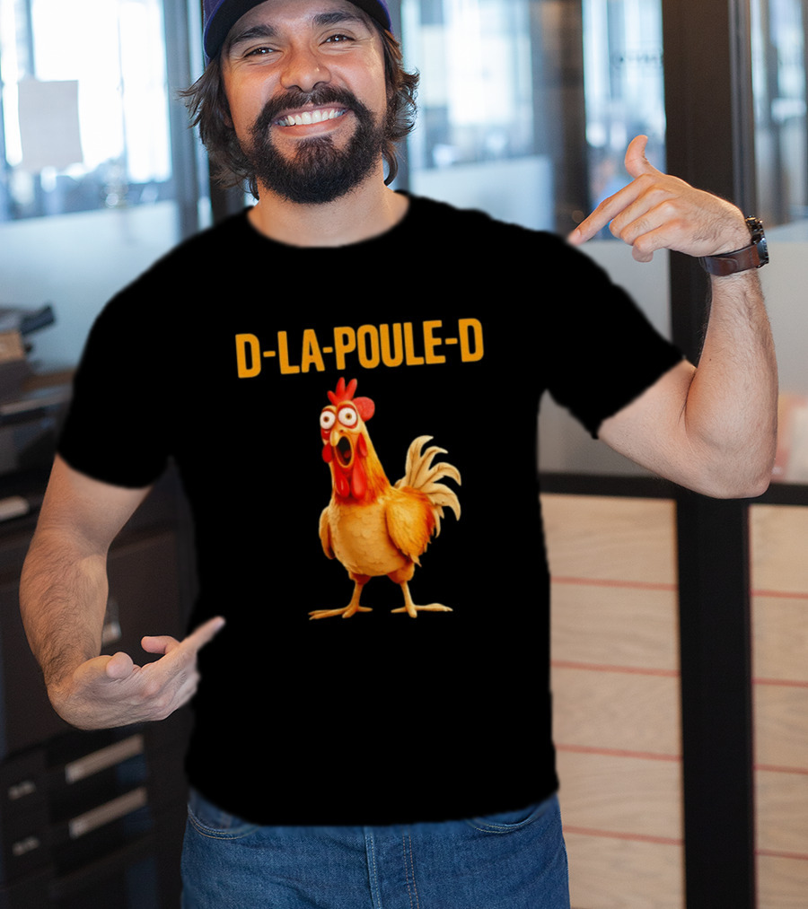 D La Poule D Chicken Poultry Funny Expression T-Shirt